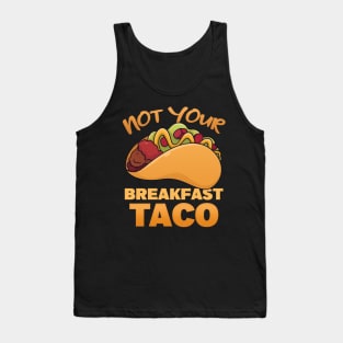 Not Your Breakfast Tacos | taco Tank Top